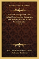 Joannis Christophori Calveti Stellae De Aphrodisio Expugnato, Quod Vulgo Aphricam Vocant, Commentarius (1771) 1104773201 Book Cover