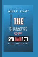 The Biography Of Syd Barrett: The Lost Soul Of Rock And Roll B0F4DX7XT3 Book Cover