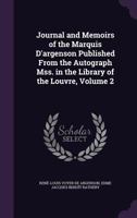 Journal and Memoirs of the Marquis D'argenson Published From the Autograph Mss. in the Library of the Louvre, Volume 2 1147177821 Book Cover