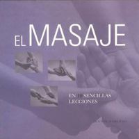 El Masaje En 10 Sencillas Lecciones/ the Massage in 10 Easy Lessons 8466625054 Book Cover