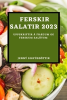 Ferskir salatir 2023: Uppskriftir á frægum og ferskum salötum 1837528152 Book Cover