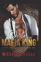 Dirty Mafia King (A Dark Mafia Romance) (Dirty Mafia Kingdom) B0CK43XF8P Book Cover