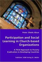 Participation and Social Learning in Church-based Organizations: A Third Approach to Poverty Eradication in Developing Countries 383642729X Book Cover