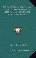 De posteriore Schellingii philosophia quatenus Hegelianae doctrinae adversatur 1147373639 Book Cover