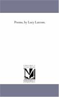 Poems by Lucy Larcom 1175981494 Book Cover