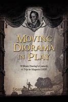 Moving Diorama in Play: William Dunlap's Comedy a Trip to Niagara 1934844160 Book Cover