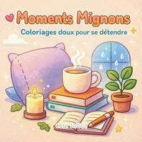 Moments Mignons: Coloriages doux pour se détendre (French Edition) 2322617776 Book Cover