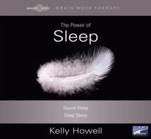 The Power of Sleep: Sound Sleep, Deep Sleep, Narrated By Kelly Howell, 2 Cds [Complete & Unabridged Audio Work] 1415955670 Book Cover