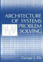 Architecture of Systems Problem Solving (IFSR International Series on Systems Science and Engineering) 1475711700 Book Cover