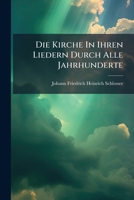 Die Kirche In Ihren Liedern Durch Alle Jahrhunderte 1161106626 Book Cover
