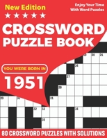 You Were Born In 1951 : Crossword Puzzle Book: Adults Crossword Puzzle Logic Game Book For Seniors Men Women And All Puzzle Fans Who Were Born In 1951 ... Induced Lots of Random Clues to Solve B08WJR25C7 Book Cover