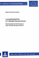 Loyalitaetsdefizite Im «Modell Deutschland»: Exemplarische Fall-Studie Zu Einer Lokalen Buergerinitiative 3820454330 Book Cover