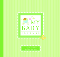 My Baby Journal: A Keepsake for Baby's First Three Years 1934386472 Book Cover