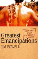 Greatest Emancipations: How the West Abolished Slavery 0230605923 Book Cover