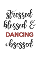 Stressed Blessed and Dancing Obsessed Dancing Lover Dancing Obsessed Notebook A beautiful: Lined Notebook / Journal Gift,, 120 Pages, 6 x 9 inches, Personal Diary, Dancing Obsessed, Dancing Hobby, Dan 1678981257 Book Cover