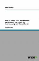 Welche Politik kann Anerkennung garantieren? Die Politik der Anerkennung von Charles Taylor 3638824217 Book Cover