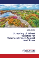 Screening of Wheat Varieties for Thermotolerance Against Heat Stress 3659335770 Book Cover