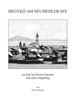 Hegykö am Neusiedler See: ein Dorf im Herzen Europas und seine Umgebung 3754337637 Book Cover