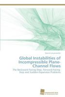 Global Instabilities of Incompressible Plane-Channel Flows: The Backward-Facing-Step, Forward-Facing-Step and Sudden-Expansion Problems 3838133706 Book Cover