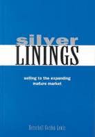 Silver Linings: Selling to the Expanding Mature Market 1566250587 Book Cover