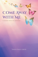 Come Away with Me: A Journey with the Shepherd 1644687852 Book Cover