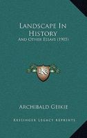 Landscape in History: And Other Essays 0548637741 Book Cover