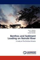 Benthos and Sediment Loading on Nairobi River: A study on The Kirichwa Streams 3848425238 Book Cover