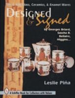 Designed & Signed: '50S & '60s Glass, Ceramics & Enamel Wares by Georges Briard, Sascha Brasto (Schiffer Book for Collectors With Value Guide.) 0887409350 Book Cover