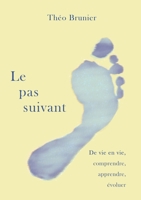 Le pas suivant: De vie en vie, comprendre, apprendre, ?voluer 2322221090 Book Cover