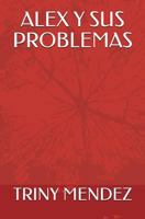 ALEX Y SUS PROBLEMAS 1717905404 Book Cover