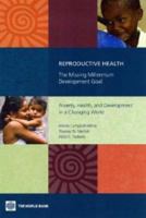 Reproductive Health: The Missing Millennium Development Goal: Poverty, Health, and Development in a Changing World 0821366130 Book Cover
