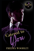 Catered to You: A MM Friends to Lovers Romance: Beau Ties Series Book 4 B0BHG9VJ6Z Book Cover