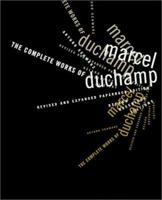 The Complete Works of Marcel Duchamp 0929445066 Book Cover