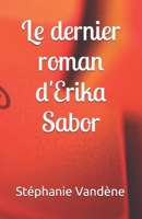 Le dernier roman d'Erika Sabor B0FSXJ3GTZ Book Cover