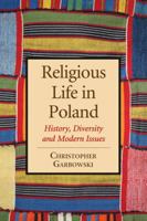 Religious Life in Poland: History, Diversity and Modern Issues 0786475897 Book Cover