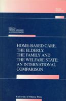 Home-Based Care, the Elderly, the Family, and the Welfare State: An International Comparison 0776603698 Book Cover
