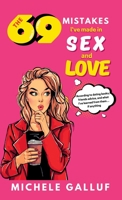 The 69 Mistakes I've Made in Sex and Love B0CM4ZKKRH Book Cover