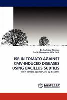 ISR IN TOMATO AGAINST CMV-INDUCED DISEASES USING BACILLUS SUBTILIS: ISR in tomato against CMV by B.subtilis 3838383826 Book Cover