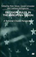Decision Rules in the European Union: A Rational Choice Perspective 031223029X Book Cover