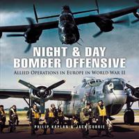 NIGHT AND DAY BOMBER OFFENSIVE: Allied Airmen in World World II Europe (Pen & Sword Aviation) 1844154513 Book Cover