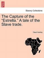 The Capture of the "Estrella." A tale of the Slave trade. 1241206643 Book Cover