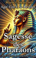 Sagesse des Pharaons: Agir. Créer. Se Révéler. (Livre 2: L'Éveil) (Explore a Liberating Path to Fulfillment, Self-Realization, and Happiness – ... Symbolism of Ancient Egypt.) (French Edition) 1966143087 Book Cover