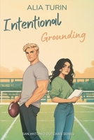 Intentional Grounding: A Steamy Enemies to Lovers Sports Romance (San Antonio Outlaws) B0HG18SGCY Book Cover