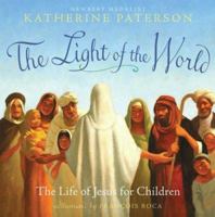 The Light Of The World  (The Life of Jesus For Children) 0545104440 Book Cover