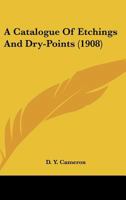 A Catalogue Of Etchings And Dry-Points 1120110599 Book Cover
