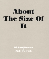 Richard Deacon: About The Size Of It 3937572317 Book Cover