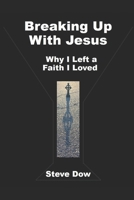 Breaking Up With Jesus: Why I Left a Faith I Loved 1733251057 Book Cover