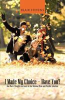 I Made My Choice-Have You?: One Man's Thoughts on Issues in Our National News and Possible Solutions 1475958927 Book Cover