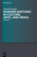 Modern Rhetoric in Culture, Arts, and Media: 13 Essays 3110292459 Book Cover