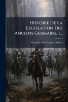 Histoire De La Législation Des Anciens Germains, 1... 1272270777 Book Cover